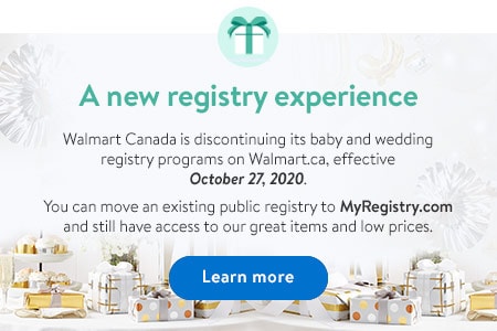 A new registry experience Walmart Canada is discontinuing its baby and wedding registry programs on Walmart.ca, effective October 27, 2020. - Learn more